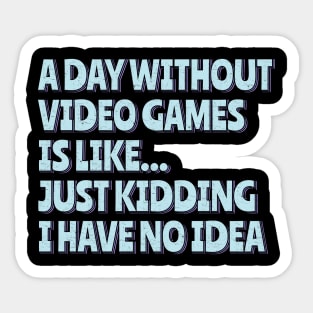 A Day Without Video Games Sticker